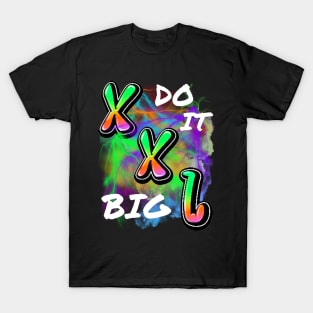 DO IT BIG XXL DESIGN T-Shirt